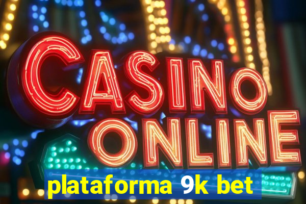 plataforma 9k bet